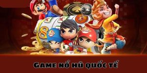 Game nổ hũ quốc tế