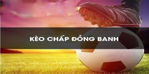 Kèo chấp đồng banh