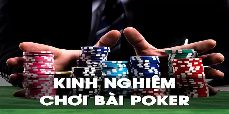 Kinh nghiệm chơi Poker dễ thắng