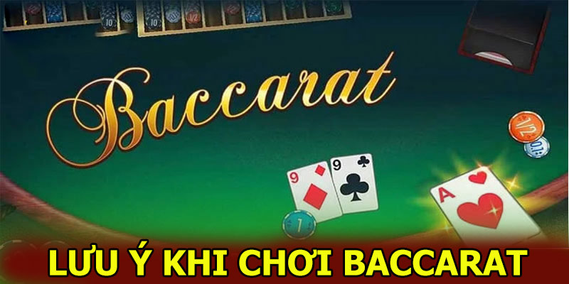 Lưu ý khi chơi baccarat